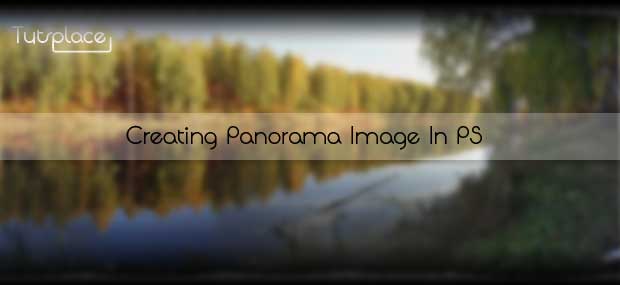 Создание панорамных изображений в Photoshop